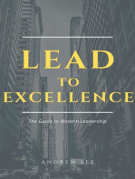 Lead to Excellence: The Guide to Modern Leadership