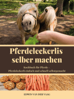 Pferdeleckerlis selber machen: Kochbuch für Pferde - Pferdeleckerli einfach und schnell selbstgemacht
