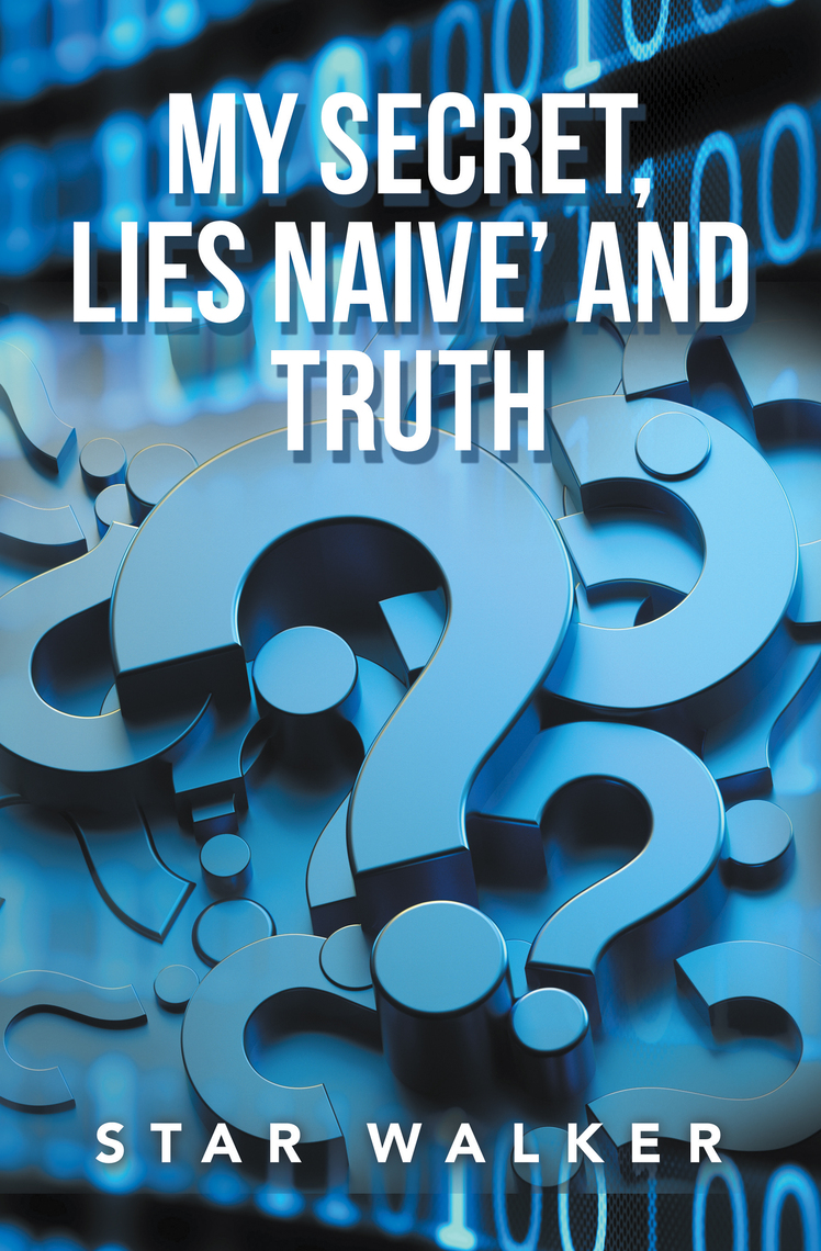 My Secret, Lies Naive and Truth by Star Walker pic