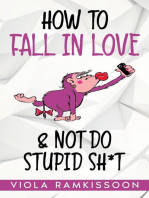 How to Fall in Love & Not Do Stupid Sh*t