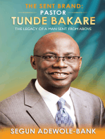 The Sent Brand: Pastor Tunde Bakare: The Legacy of a Man Sent from Above