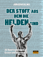 Der Stoff, aus dem die Helden sind: 33 Sportreportagen, Essays und Interviews