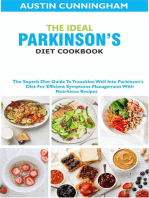 The Ideal Parkinson's Diet Cookbook; The Superb Diet Guide To Transition Well Into Parkinson's Diet For Efficient Symptoms Management With Nutritious Recipes