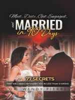 Meet, Date, Get Engaged, and Married in 90 Days: 77 Secrets That Will Make Him Marry You in Less Than 12 Weeks