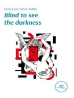 Blind to see the darkness