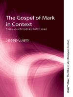 The Gospel of Mark in Context: A Social-Scientific Reading of the First Gospel