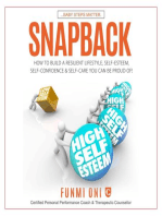 SNAPBACK: How to Build A resilient Lifestyle, Self-Esteem, Self-Confidence & Self-Care You Can Be Proud Of!