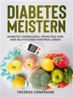 Diabetes meistern: Diabetes vorbeugen, erhalten und den Blutzucker kontrollieren