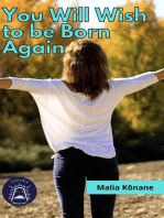 You will Wish to be Born Again