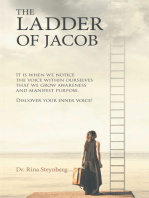 The Ladder of Jacob: It Is When We Notice the Voice Within Ourselves  That We Grow Awareness and Manifest Purpose.  Discover Your Inner Voice!