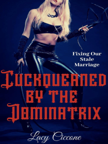Cuckqueaned by the Dominatrix: Fixing Our Stale Marriage by Lacy ...