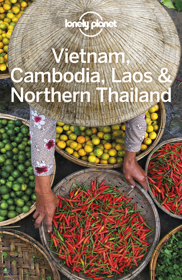 Lonely Planet Vietnam, Cambodia, Laos and Northern Thailand by Greg Bloom