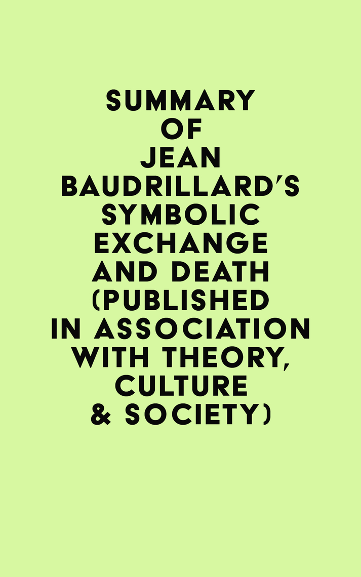 Summary of Jean Baudrillard's Symbolic Exchange and Death (Published in