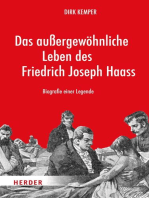 Das außergewöhnliche Leben des Friedrich Joseph Haass: Biografie einer Legende