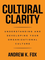 Cultural Clarity: UNDERSTANDING AND DEVELOPING YOUR ORGANIZATIONAL CULTURE