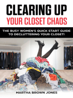 Clearing up Your Closet Chaos: The Busy Women’s Quick Start Guide  to Decluttering Your Closet!