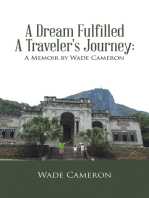 A Dream Fulfilled a Traveler's Journey : a Memoir by Wade Cameron