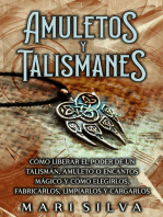 Amuletos y Talismanes: Cómo liberar el poder de un talismán, amuleto o encantos mágico y cómo elegirlos, fabricarlos, limpiarlos y cargarlos