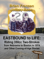Eastbound to Life: Riding 350cc Two-Strokes from Nebraska to Boston in 1974 And Other Coming-of-Age Stories
