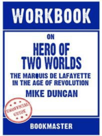 Workbook on Hero of Two Worlds: The Marquis de Lafayette in the Age of Revolution by Mike Duncan | Discussions Made Easy