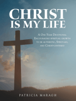 Christ Is My Life: A One Year Devotional Encouraging Spiritual Growth to Be Authentic, Spirit-Led, and Christ-Centered