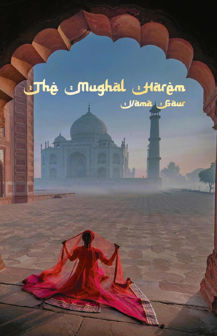 The Mughal Harem by VAMA GAUR (Ebook) - Read free for 30 days