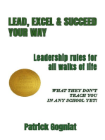 LEAD, EXCEL & SUCCEED YOUR WAY: Leadership rules for all walks of life