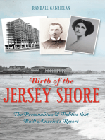 The Birth of the Jersey Shore: The Personalities & Politics that Built America's Resort