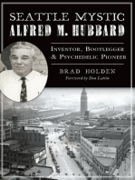 Seattle Mystic Alfred M. Hubbard: Inventor, Bootlegger, & Psychedelic Pioneer