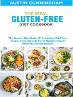The Ideal Gluten-Free Diet Cookbook; The Superb Diet Guide To Transition Well Into Gluten-Free Lifestyle For A Radiant Health With Nutritious Recipes