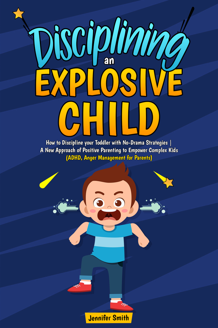 Disciplining an Explosive Child by Jennifer Smith - Ebook | Everand