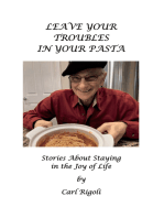 Leave Your Troubles in Your Pasta: Short Stories About Staying in the Joy of Life