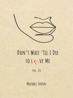 Don't Wait Til I Die to Love Me Vol. III