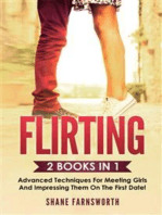 Flirting (2 Books in 1): Advanced techniques for meeting girls and impressing them on the first date!