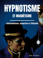 Hypnotisme et magnétisme, somnambulisme, suggestion et télépathie: le livre de référence sur la pratique de l'hypnose