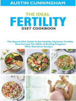 The Ideal Fertility Diet Cookbook; The Superb Diet Guide To Eat Healthy, Optimize Fertility And Increase The Odds of Getting Pregnant With Nutritious Recipes