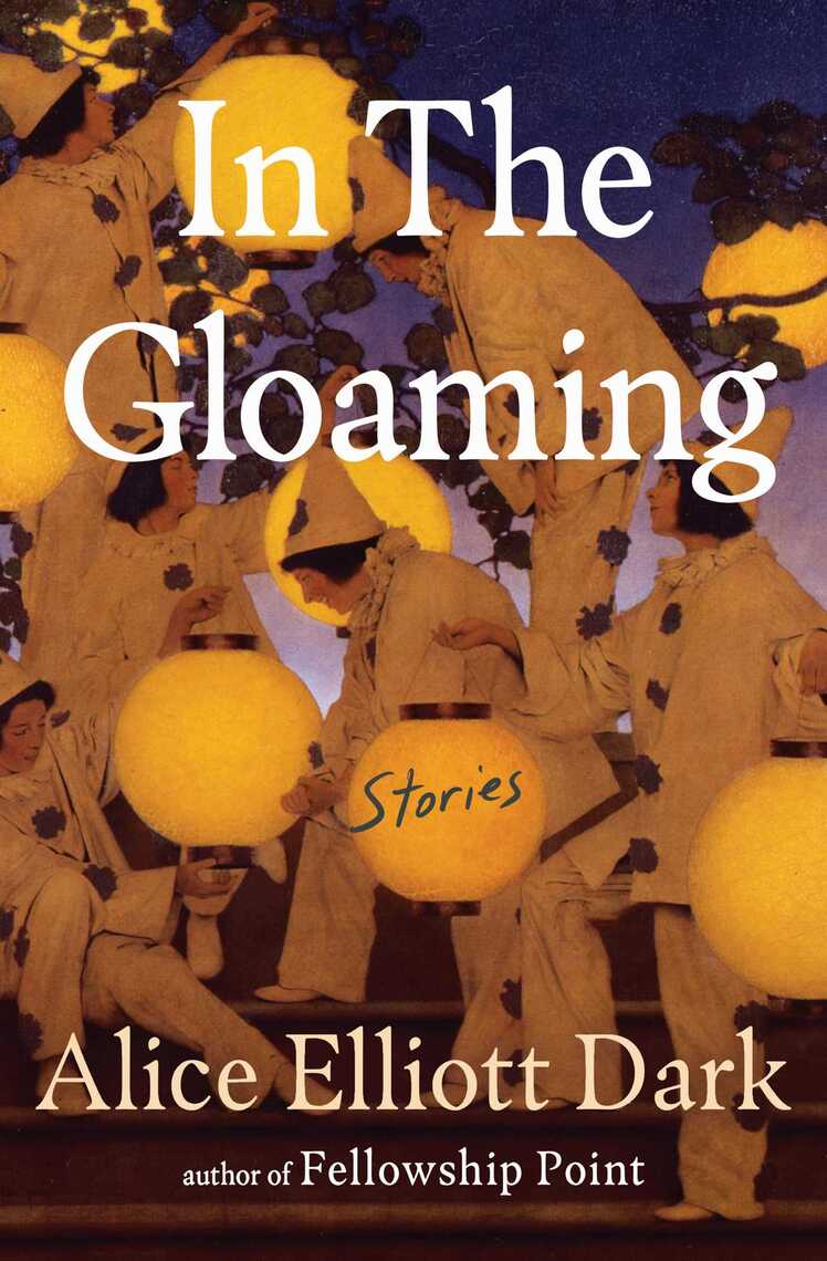 In The Gloaming by Alice Elliott Dark (Ebook) - Read free for 30 days
