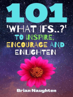101 'What ifs..?' To Inspire, Encourage and Enlighten