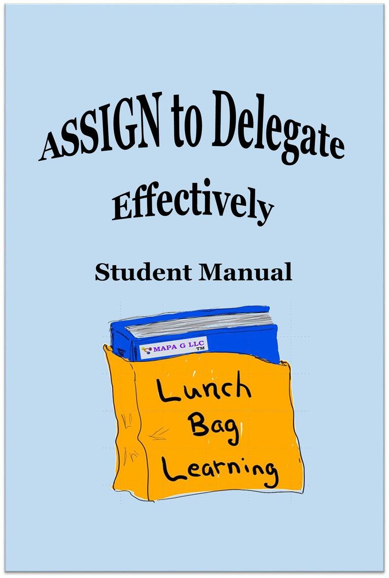 ASSIGN to Delegate Effectively Student Manual by MAPA G LLC (Ebook ...