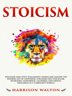 Stoicism: Discover How Stoic Philosophy Works and Master the Modern Art of Happiness, Stronger Self Discipline, Increased Confidence, Calmness, and Mental Resilience in a Turbulent World!