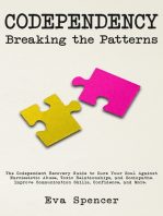 Codependency Breaking the Patterns: The Codependent Recovery Guide to Cure Your Soul Against Narcissistic Abuse, Toxic Relationships, and Sociopaths. Improve Communication Skills, Confidence, and More.