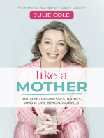 Like a Mother: Birthing Businesses, Babies and a Life Beyond Labels
