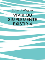 Vivir ou simplemente existir 4: Estou satisfeito?