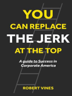 You can Replace the Jerk at the Top: A Guide to Success in Corporate America