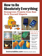 How to Do Absolutely Everything: Homegrown Projects from Real Do-It-Yourself Experts