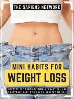 Mini Habits For Weight Loss: Discover The Power Of Simple, Practical And Enjoyable Habits To Have A Healthy Weight