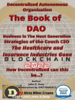 Decentralized Autonomous Organization The Book of DAO Business in the Next Generation Strategies of the Couch CEO The Healthcare and Insurance Industries Gone Blockchain 2022: Digital money, Crypto Blockchain Bitcoin Altcoins Ethereum  litecoin, #1