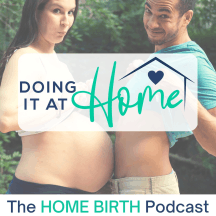 Doing It At Home - The Home Birth Podcast