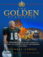 The Golden Gladiator: The True Story of the Oldest American Football Player's Return to the Gridiron... and Glory