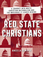 Red State Christians: A Journey into White Christian Nationalism and the Wreckage It Leaves Behind: A Journey into White Christian Nationalism and the Wreckage It Leaves Behind
